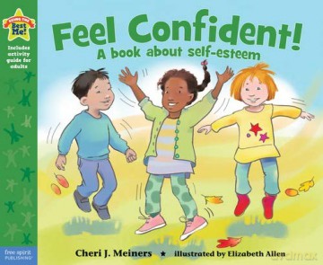 Feel Confident! Being the Best Me: A Book about Self-Esteem - Cheri Meiners [KSIĄŻKA]