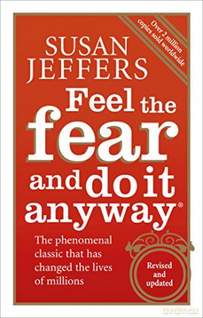 Feel The Fear And Do It Anyway: How to Turn Your Fear and Indecision into Confidence and Action - Susan Jeffers [KSIĄŻKA]