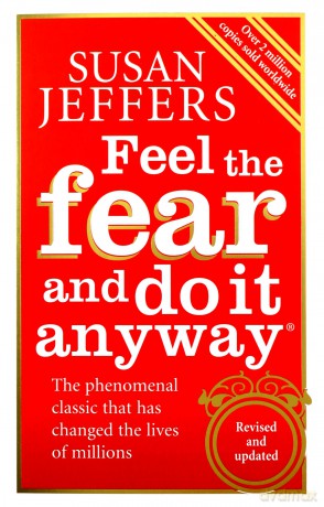 Feel The Fear And Do It Anyway: How to Turn Your Fear and Indecision into Confidence and Action - Susan Jeffers [KSIĄŻKA]