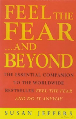 Feel the Fear...and Beyond: The Essential Companion To The Worldwide Bestseller Feel The Fear And Do It Anyway - Susan Jeffers [KSIĄŻKA]