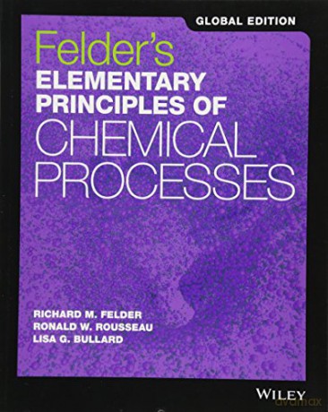 Felder's Elementary Principles of Chemical Processes - Richard M. Felder [KSIĄŻKA]