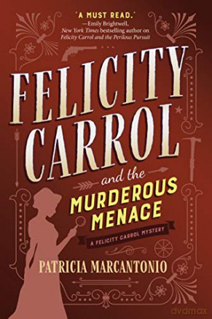 Felicity Carrol And The Murderous Menace: A Felicity Carrol Mystery: 2 - Patricia Marcantonio [KSIĄŻKA]
