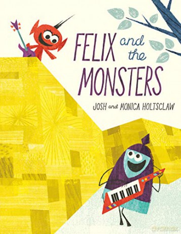 Felix and the Monsters - Josh Holtsclaw [KSIĄŻKA]