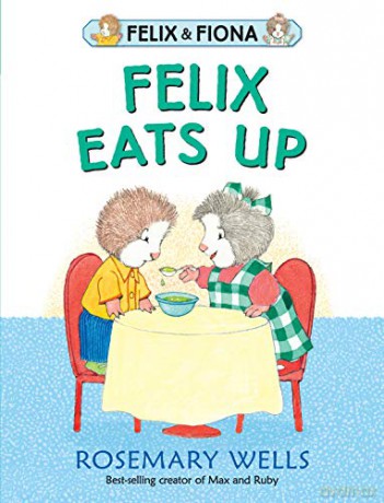Felix Eats Up: 1 - Rosemary Wells [KSIĄŻKA]