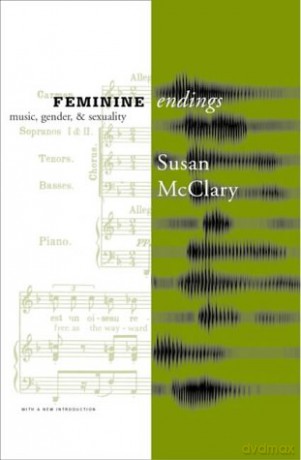 Feminine Endings: Music, Gender, and Sexuality - Susan Mcclary [KSIĄŻKA]