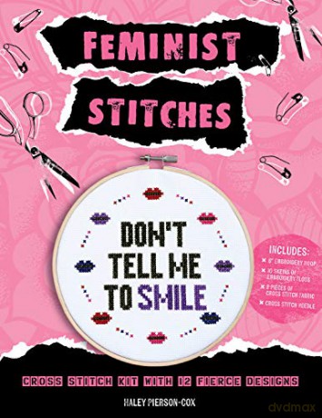 Feminist Stitches: Cross Stitch Kit with 12 Fierce Designs - Includes: 6" Embroidery Hoop, 10 Skeins of Embroidery Floss, 2 Pieces of Cross Stitch Fabric, Cross Stitch Needle - Haley Pierson-Cox [KSIĄŻKA]
