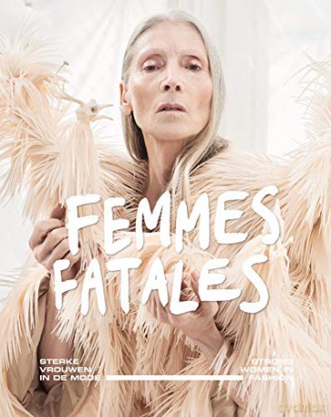 Femmes Fatales: Strong Women in Fashion: Sterke vrouwen in de mode - Madelief Hohé [KSIĄŻKA]