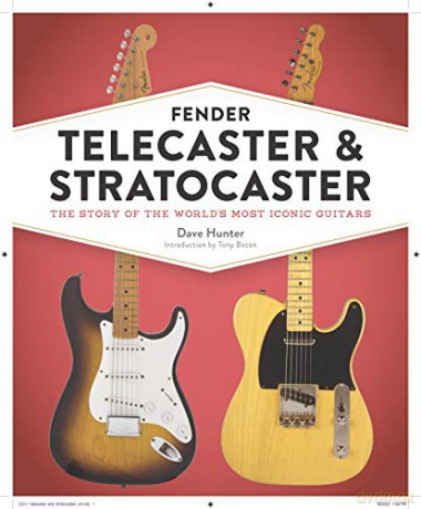 Fender Telecaster and Stratocaster: The Story of the World's Most Iconic Guitars - Dave Hunter [KSIĄŻKA]