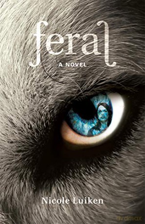 Feral: A Novel - Nicole Luiken [KSIĄŻKA]
