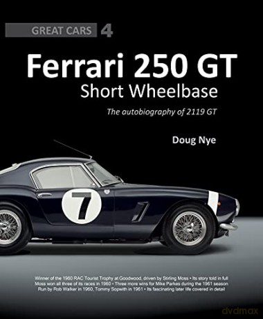 Ferrari 250 GT Short Wheelbase: The Autobiography of 2119 GT - Great Cars Series 4 - Doug Nye [KSIĄŻKA]