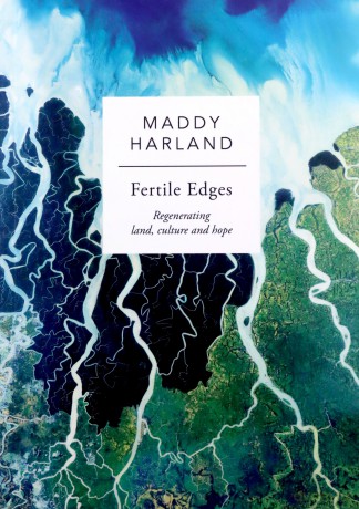 Fertile Edges: Regenerating Land, Culture and Hope - Maddy Harland [KSIĄŻKA]