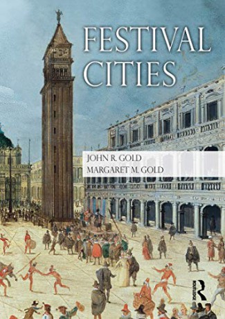 Festival Cities: Culture, Planning and Urban Life Planning, History and Environment Series - Margaret M. Gold [KSIĄŻKA]