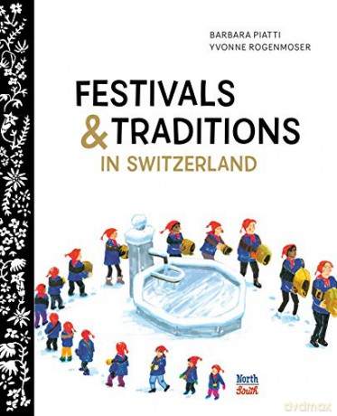 Festivals and Traditions in Switzerland - Yvonne Rogenmoser [KSIĄŻKA]