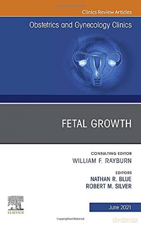 Fetal Growth, An Issue of Obstetrics and Gynecology Clinics Volume 48-2 The Clinics: Internal Medicine, Volume 48-2 - Nathan R. Blue [KSIĄŻKA]
