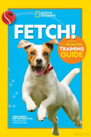 Fetch! a How to Speak Dog Training Guide - Aubre Andrus [KSIĄŻKA]