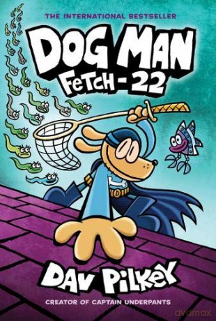 Fetch-22: From the Creator of Captain Underpants Dog Man 8 - Dav Pilkey [KSIĄŻKA]