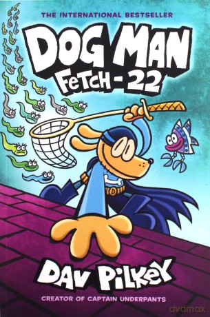 Fetch-22: From the Creator of Captain Underpants Dog Man 8 - Dav Pilkey [KSIĄŻKA]