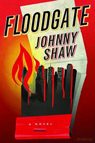 Floodgate: A Novel - Johnny Shaw [KSIĄŻKA]