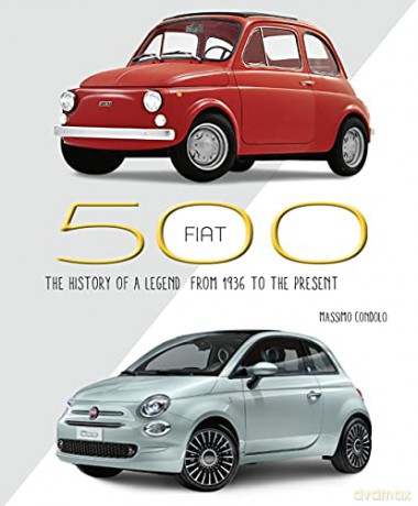Fiat 500: The History of a Legend from 1936 to the present - Massimo [KSIĄŻKA]