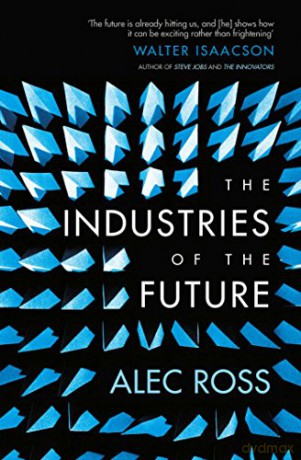 The Industries Of The Future - Alec Ross [KSIĄŻKA]