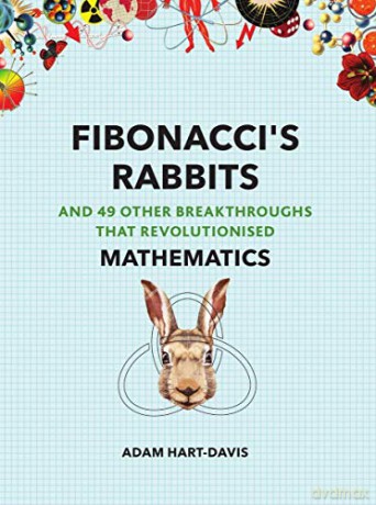 Fibonacci's Rabbits: And 49 Other Breakthroughs that Revolutionised Mathematics Great Experiments - Adam Hart-Davis [KSIĄŻKA]