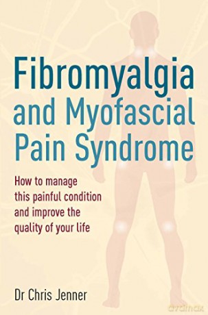 Fibromyalgia and Myofascial Pain Syndrome: How to manage this painful condition and improve the quality of your life Tom Thorne Novels - Chris Jenner [KSIĄŻKA]