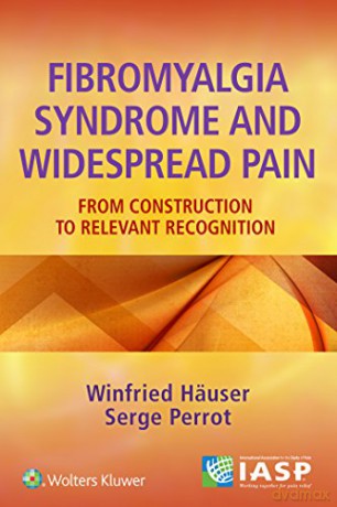 Fibromyalgia Syndrome and Widespread Pain: From Construction to Relevant Recognition - Serge Perrot [KSIĄŻKA]