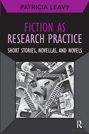 Fiction as Research Practice: Short Stories, Novellas, and Novels: 11 Developing Qualitative Inquiry Series - Patricia Leavy [KSIĄŻKA]