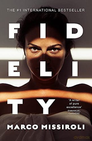 Fidelity: 'the book about infidelity that has shaken up Italy - and is coming to Netflix' The Times - Marco Missiroli [KSIĄŻKA]