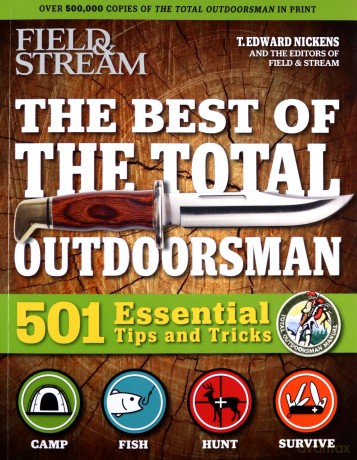 Field and Stream: Best of Total Outdoorsman: Survival Handbook Outdoor Survival Gifts for Outdoorsman 501 Essential Tips and Tricks - T. Edward Nickens [KSIĄŻKA]