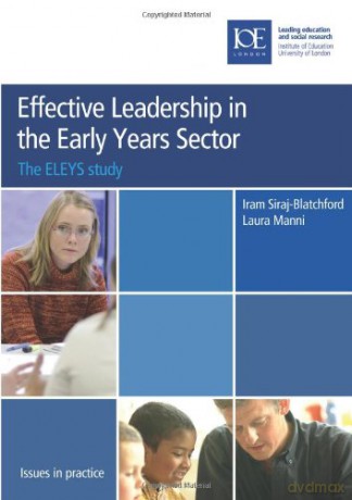 Effective Leadership In The Early Years Sector: The Eleys Study (Issues In Practice) - Iram Siraj-Blatchford [KSIĄŻKA]