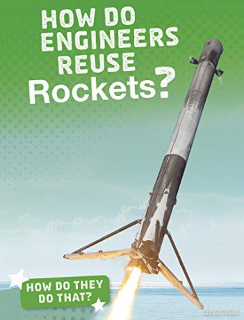 How Do They Do That: How Do Engineers Reuse Rockets (How'D They Do That) - Arnold Ringstad [KSIĄŻKA]