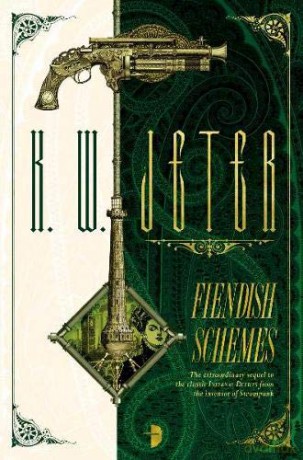 Fiendish Schemes Infernal Devices 2: The George Dower Trilogy Vol 2 - K. W. Jeter [KSIĄŻKA]