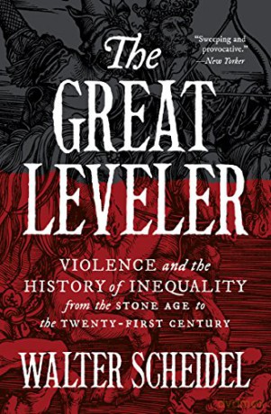 The Great Leveler: Violence And The History Of Inequality From The Stone Age To The Twenty-First Century (The Princeton Economic History Of The Western World): 74 - Walter Scheidel [KSIĄŻKA]