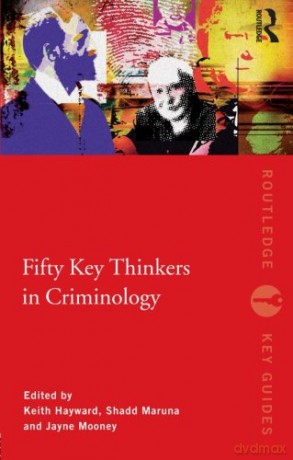 Fifty Key Thinkers in Criminology Routledge Key Guides - Keith Hayward [KSIĄŻKA]