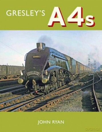 Gresley's A4's - John Ryan [KSIĄŻKA]