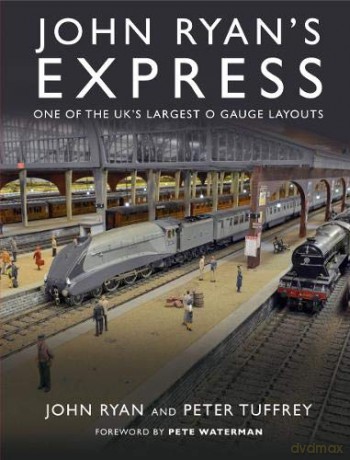 John Ryan's Express: One Of The Uk's Largest O Gauge Layouts - John Ryan [KSIĄŻKA]