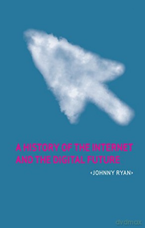 A History Of The Internet And The Digital Future - Johnny Ryan [KSIĄŻKA]