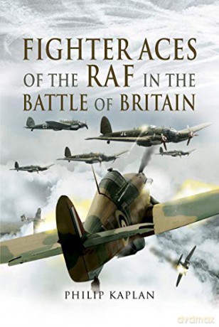 Fighter Aces of the RAF in the Battle of Britain - Philip Kaplan [KSIĄŻKA]