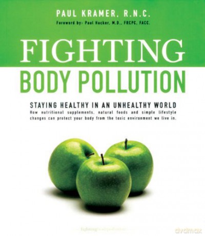 Fighting Body Pollution: Staying Healthy in an Unhealthy World - Paul Kramer [KSIĄŻKA]