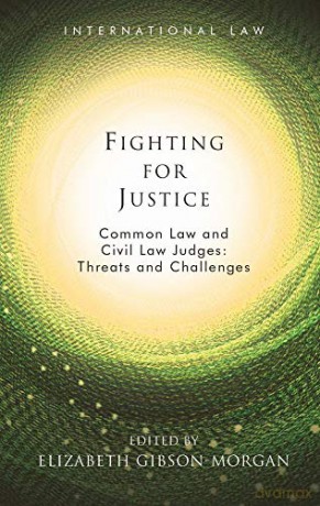 Fighting for Justice: Common Law and Civil Law Judges: Threats and Challenges International Law - Elizabeth [KSIĄŻKA]