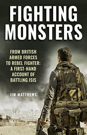Fighting Monsters: A first-hand account of battling ISIS - Jim Matthews [KSIĄŻKA]