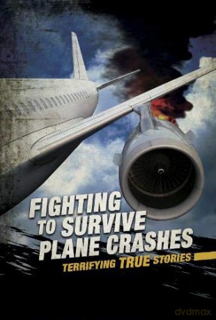 Fighting to Survive Plane Crashes: Terrifying True Stories - Sean McCollum [KSIĄŻKA]