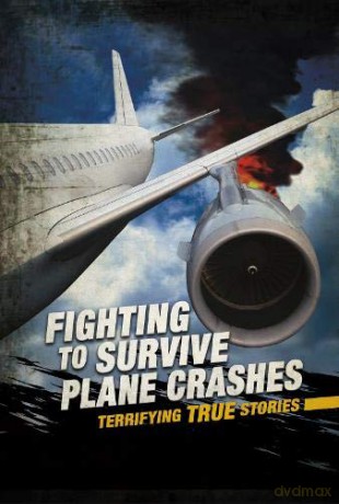 Fighting to Survive: Fighting to Survive Plane Crashes: Terrifying True Stories - Sean McCollum [KSIĄŻKA]