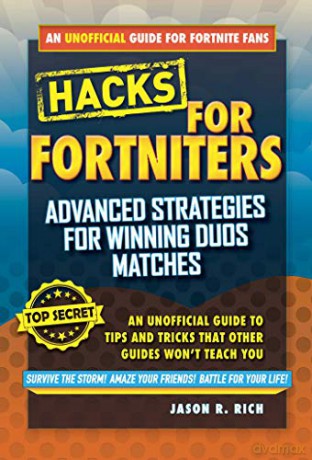 Fortnite Battle Royale Hacks: Advanced Strategies For Winning Duos Matches: An Unofficial Guide To Tips And Tricks That Other Guides Won't Teach You - Jason R. Rich [KSIĄŻKA]