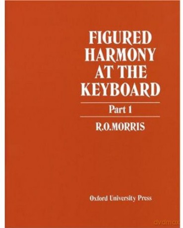 Figured Harmony at the Keyboard: Part 1 - R. O. Morris [KSIĄŻKA]