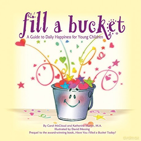 Fill a Bucket: A Guide to Daily Happiness for Young Children - Katherine Martin [KSIĄŻKA]