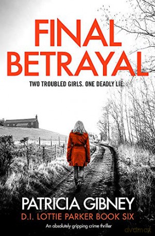 Final Betrayal: An absolutely gripping crime thriller Detective Lottie Parker - Patricia Gibney [KSIĄŻKA]
