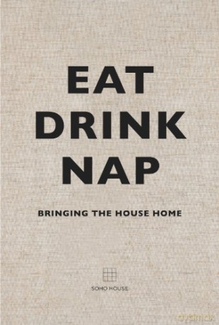 Eat, Drink, Nap: Bringing The House Home [KSIĄŻKA]