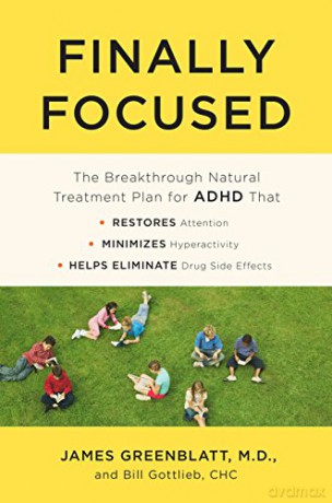Finally Focused: The Breakthrough Natural Treatment Plan for ADHD That Restores Attention, Minimizes Hyperactivity, and Helps Eliminate Drug Side Effects - James Greenblatt M.D. [KSIĄŻKA]